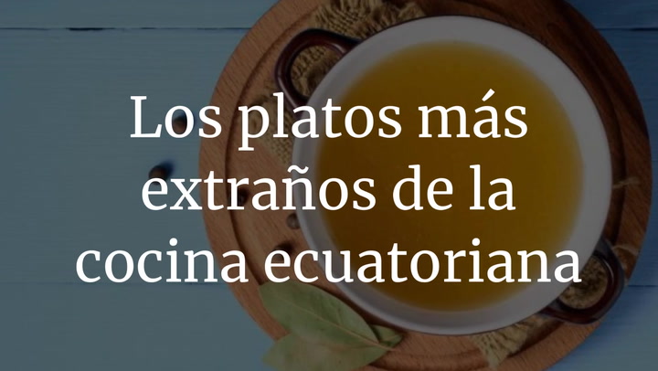 Los platos más extraños de la cocina ecuatoriana