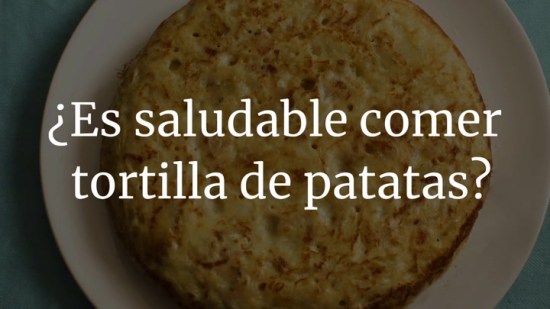 ¿Es saludable comer tortilla de patatas?