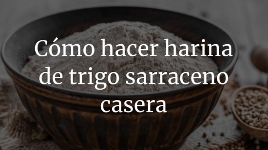 Cómo hacer harina de trigo sarraceno casera