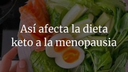 Así afecta la dieta keto a la menopausia