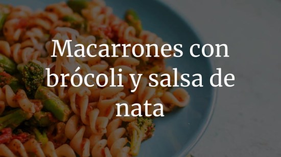 Macarrones con brócoli y salsa de nata