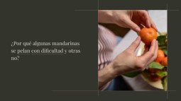 ¿Por qué algunas mandarinas se pelan con dificultad y otras no?