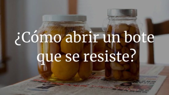 ¿Cómo abrir un bote que se resiste?