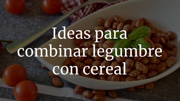 Ideas para combinar legumbre con cereal