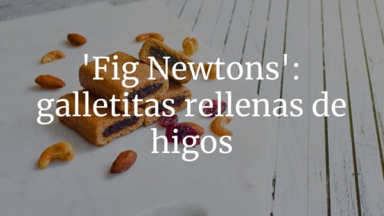'Fig Newtons': galletitas rellenas de higos