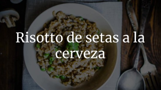 Risotto De Setas A La Cerveza
