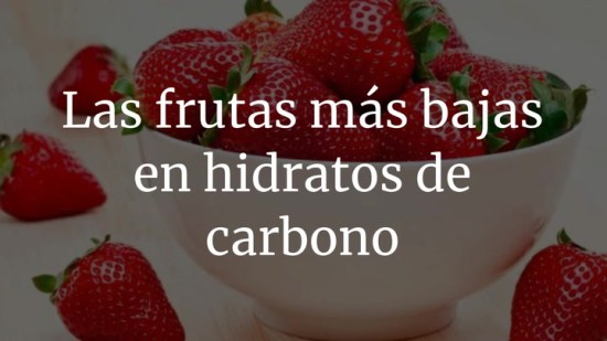 Las frutas más bajas en hidratos de carbono