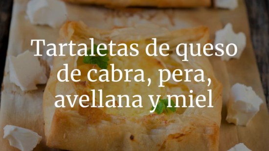 Tartaletas de queso de cabra, pera, avellana y miel