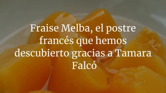 Fraise Melba, el postre francés que hemos descubierto gracias a Tamara Falcó
