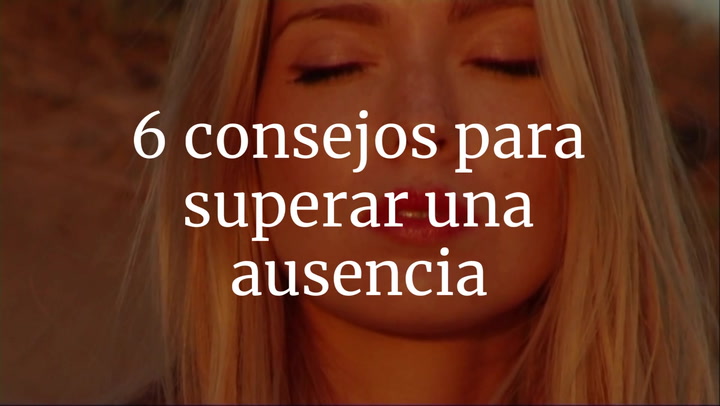 6 Consejos Para Superar Una Ausencia