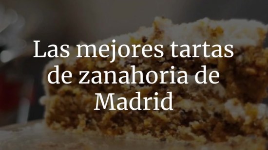Las mejores tartas de zanahoria de Madrid