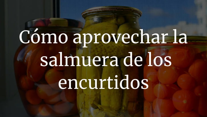Cómo aprovechar la salmuera de los encurtidos