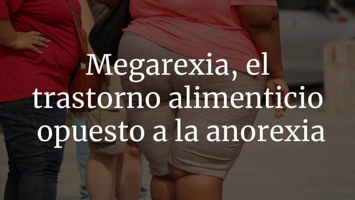 Megarexia, el trastorno alimenticio opuesto a la anorexia