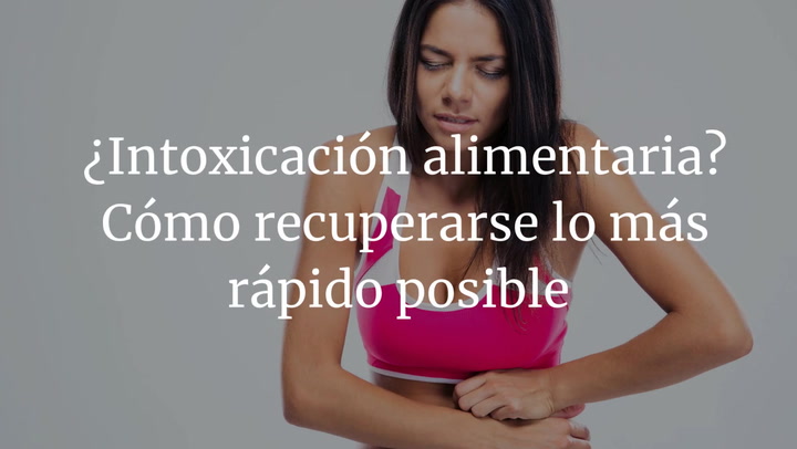¿Intoxicación alimentaria? Cómo recuperarse lo más rápido posible