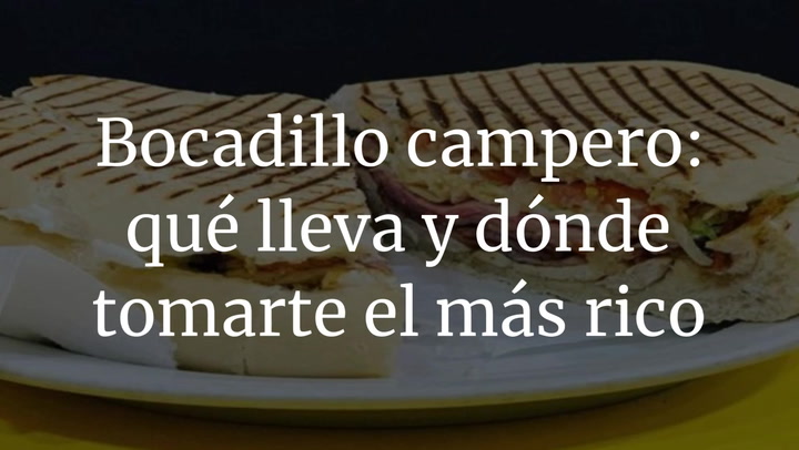 Bocadillo campero: qué lleva y dónde tomarte el más rico