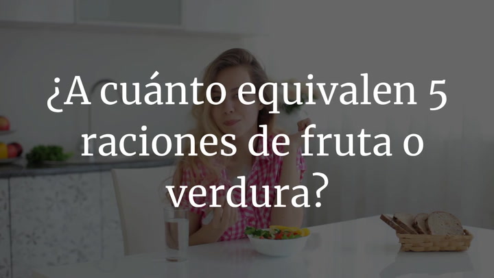 A cuánto equivalen 5 raciones de fruta o verdura