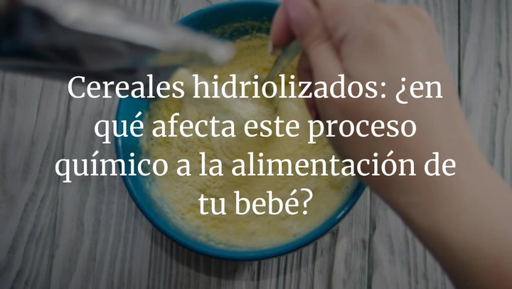 Cereales hidriolizados: ¿en qué afecta este proceso químico a la alimentación de tu bebé?