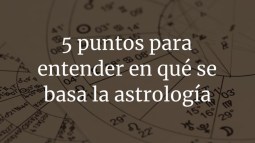 5 puntos para entender en qué se basa la astrología