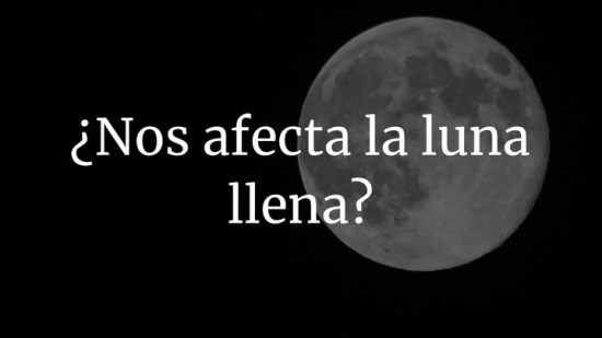 ¿Nos afecta la luna llena?