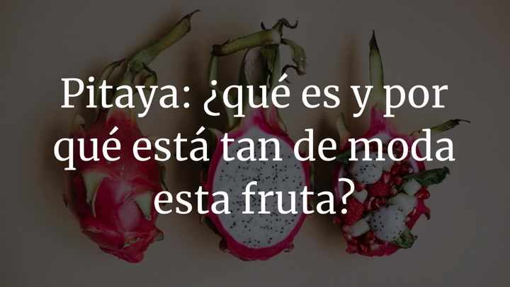Pitaya: ¿qué es y por qué está tan de moda esta fruta?