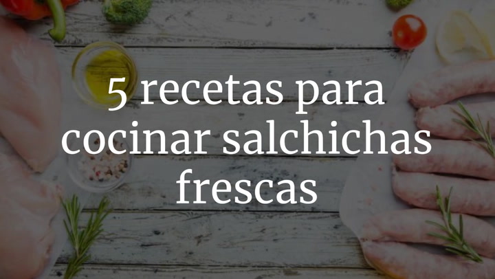 5 recetas para cocinar salchichas frescas