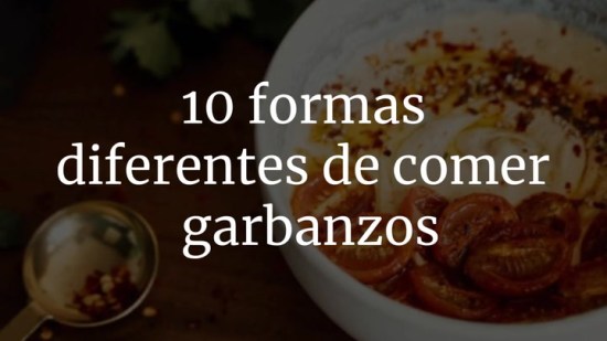 10 Formas Diferentes De Comer Garbanzos