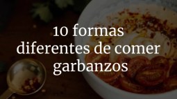 10 Formas Diferentes De Comer Garbanzos