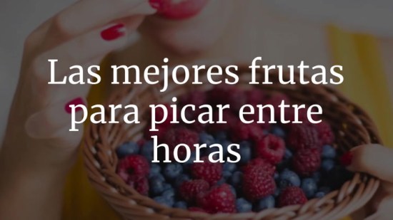 Estas son las mejores frutas para picar entre horas