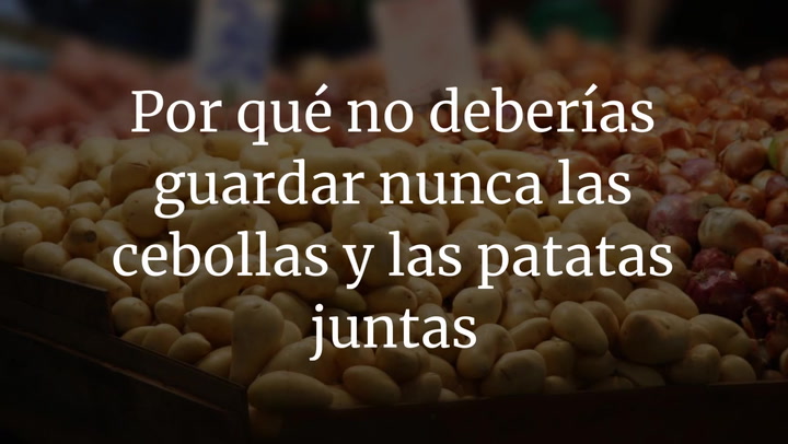 Por qué no deberías guardar nunca las cebollas y las patatas juntas