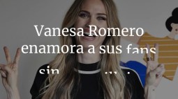 Vanesa Romero enamora a sus fans sin maquillaje