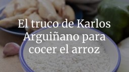 El truco de Karlos Arguiñano para que no se pase el arroz