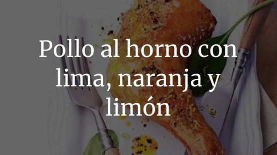 Pollo al horno con lima, naranja y limón