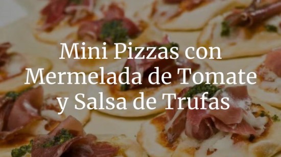 Mini pizzas de jamón, mermelada de tomate, queso mozzarella y trufa