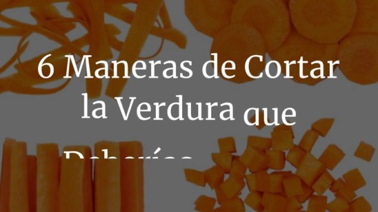 6 Maneras De Cortar La Verdura