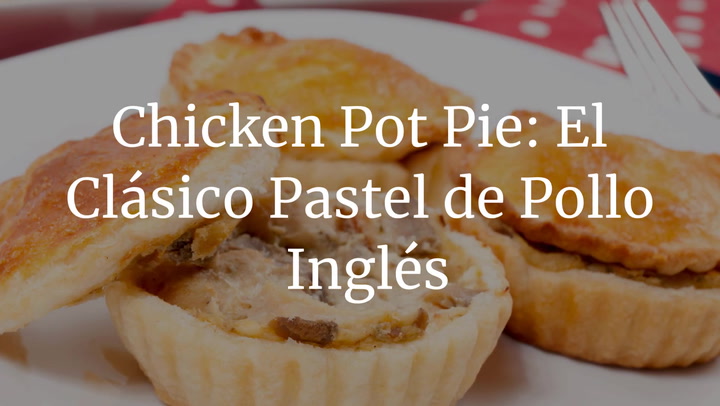 Chicken pot pie: así se prepara el clásico pastel de pollo inglés
