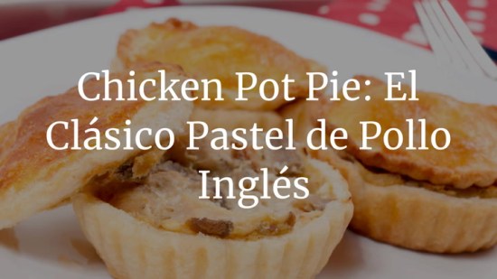 Chicken pot pie: así se prepara el clásico pastel de pollo inglés