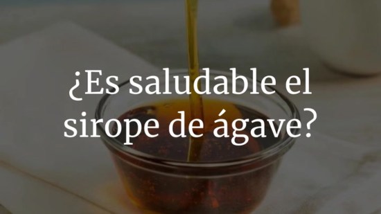 ¿Es saludable el sirope de agave?