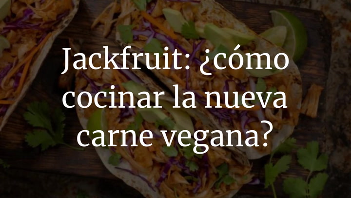 Jackfruit: ¿cómo cocinar la nueva carne vegana?