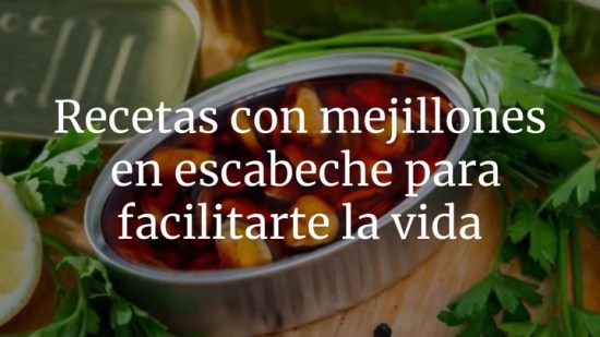 Recetas con mejillones en escabeche para facilitarte la vida