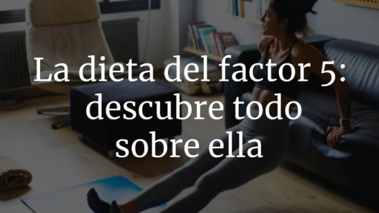 La dieta del factor 5: descubre todo sobre ella