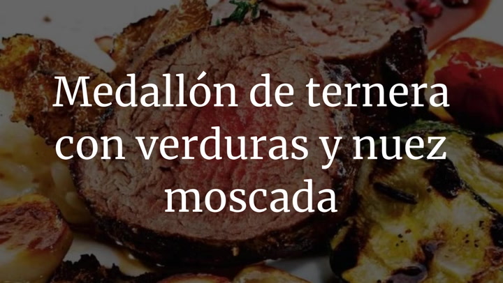 Medallón de ternera con verduras y nuez moscada