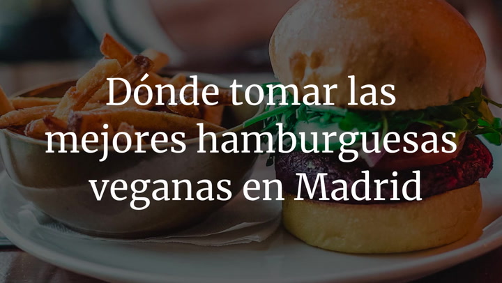 Dónde tomar las mejores hamburguesas veganas en Madrid