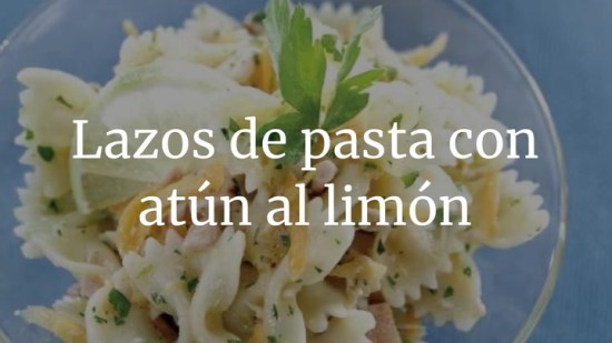 Lazos de pasta con atún al limón