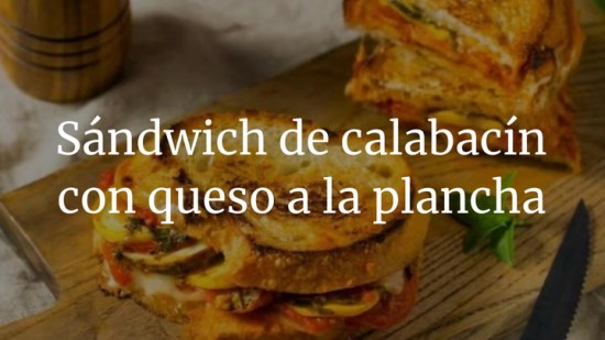 Sándwich de calabacín con queso a la plancha