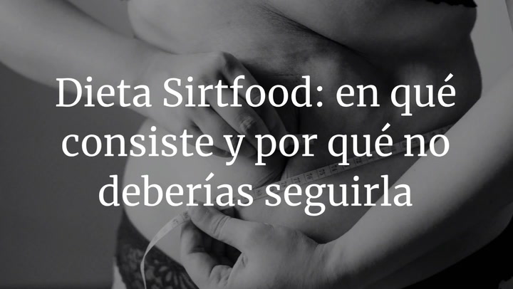 Dieta Sirtfood: en qué consiste y por qué no deberías seguirla