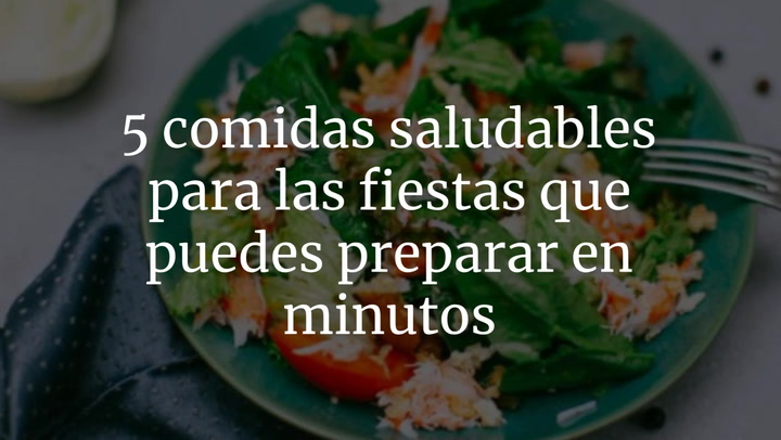 5 comidas saludables para las fiestas que puede preparar en minutos