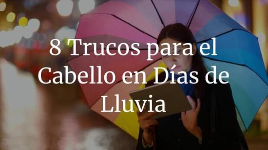 8 trucos para el cabello en días de lluvia