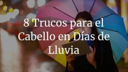 8 trucos para el cabello en días de lluvia