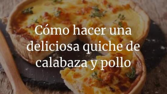 Cómo hacer una deliciosa quiche de calabaza y pollo paso a paso