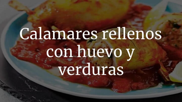 Calamares rellenos con huevo y verduras